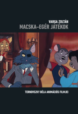 Macska - egér játékok - Ternovszky Béla animációs filmjei - Varga Zoltán