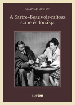 A Sartre-Beauvoir-mítosz színe és fonákja - Magyar Miklós