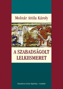 A szabadságolt lelkiismeret - Dr. Molnár Attila Károly
