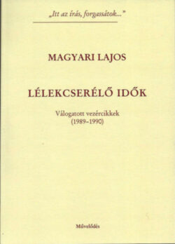 Lélekcserélő idők - Válogatott vezércikkek (1989-1990) - Magyari Lajos