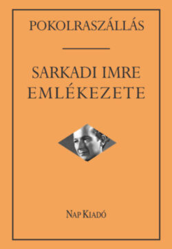 Pokolraszállás: Sarkadi Imre emlékezete - Márkus Béla (szerk.)