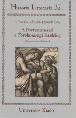 A Fortunatustól a Törökországi levelekig - Válogatott tanulmányok - Knapp Éva; Tüskés Gábor