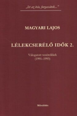 Lélekcserélő idők 2. - Válogatott vezércikkek (1991-1993) - Magyari Lajos