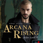 Arcana Rising - Vihar előtti csend - Az Arkánum Krónikák 4. - Kresley Cole