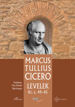 Levelek Kr. e. 49-45. - Marcus Tullius Cicero