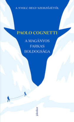 A magányos farkas boldogsága - Paolo Cognetti