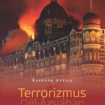 A terrorizmus Dél-Ázsiában - Kasznár Attila