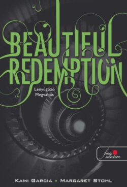 Beautiful Redemption - Lenyűgöző megváltás (Beautiful Creatures 4. könyv) - Kami Garcia