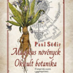 Mágikus növények - Okkult botanika - Paul Sédir