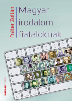 Magyar irodalom fiataloknak - Fráter Zoltán