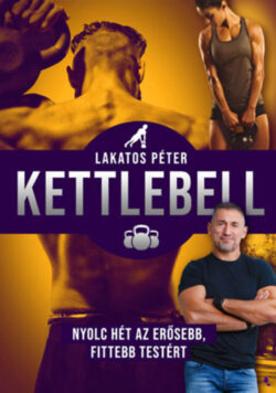 Kettlebell - új kiadás - Nyolc hét az erősebb