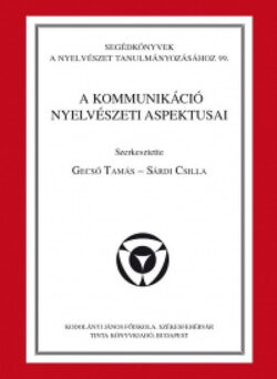 A kommunikáció nyelvészeti aspektusai - Gecső Tamás; Sárdi Csilla (szerk.)