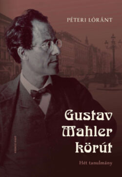 Gustav Mahler körút - Hét tanulmány - Péteri Lóránt