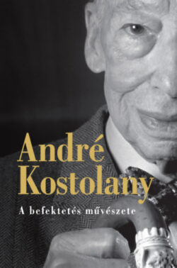 A befektetés művészete - André Kostolany