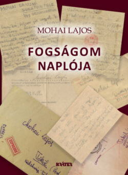 Fogságom naplója - Mohai Lajos