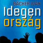 Idegen ország - Bächer Iván