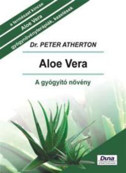 Aloe vera - A gyógyító növény - Dr. Peter Atherton