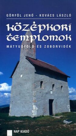 Középkori templomok - Mátyusföld és Zoborvidék - Kovács László