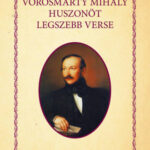 Vörösmarty Mihály huszonöt legszebb verse - Vörösmarty Mihály