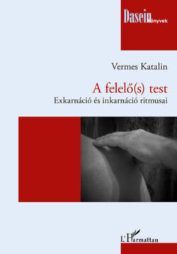A felelő(s) test - Exkarnáció és inkarnáció ritmusai - Vermes Katalin