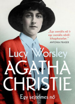 Agatha Christie - Egy sejtelmes nő - Lucy Worsley 