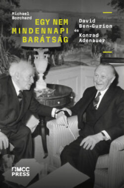 Egy nem mindennapi barátság - David Ben-Gurin és Konrad Adenauer - Michael Borchard