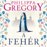 A fehér királyné - Philippa Gregory