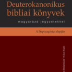 Deuterokanonikus bibliai könyvek magyarázó jegyzetekkel - A Septuaginta alapján -