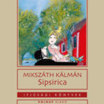 Sipsirica - Mikszáth Kálmán