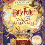 Harry Potter Varázsalmanach - Hivatalos mágiai kézikönyv J.K. Rowlling-sorozatához -