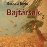 Bajtársak - Bakacsi Ernő