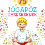 75 jógapóz gyerekeknek -