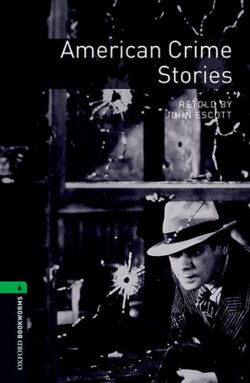 American Crime Stories - Oxford Bookworms 6 - John Escott