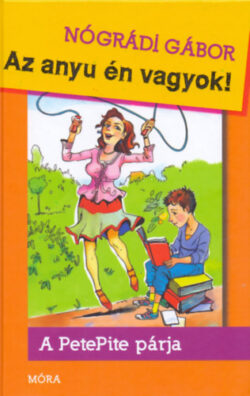 Az anyu én vagyok! - A PetePite párja - Nógrádi Gábor