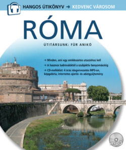 Róma - Hangos útikönyv (CD-vel) - Útitársunk: Für Anikó -