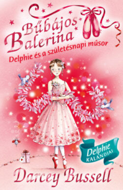 Bűbájos balerina 6. - Delphie és a születésnapi műsor -