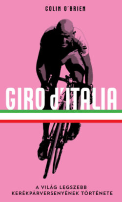 Giro d'Italia - A világ legszebb kerékpárversenyének története - Colin O'Brien