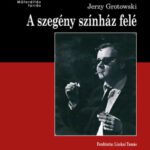 A szegény színház felé - Jerzy Grotowski