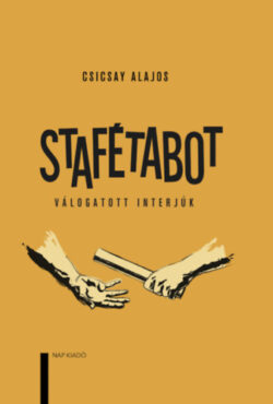 Stafétabot - Válogatott interjúk - Csicsay Alajos