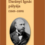 Darányi Ignác pályája (1849–1899) - Dr. Fehér György