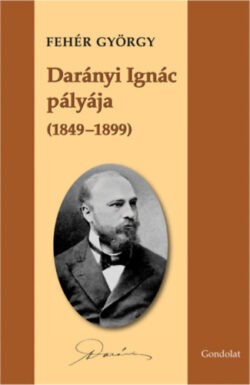 Darányi Ignác pályája (1849–1899) - Dr. Fehér György