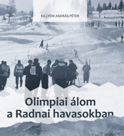 Olimpiai álom a Radnai-havasokban - Killyéni András-Péter