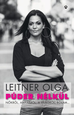 Púder nélkül - Leitner Olga