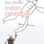Indiáncseresznye - Vass Norbert