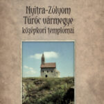 Nyitra-Zólyom-Túróc vármegye középkori templomai - Kovács László