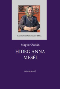Hideg Anna meséi - Magyar Zoltán