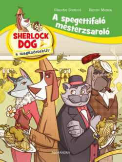 A spagettifaló mesterzsaroló - Sherlock Dog a magándetektív - Renzo Mosca