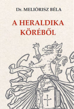 A heraldika köréből - Dr. Meliórisz Béla