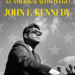Az amerikai álom (vége) - John F. Kennedy - Fekete Rajmund
