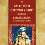 A Batthyányi herczegi s grófi nemzetség leszármazása 972-dik évtől 1874-dik évig - Sóskuti Tárnok Lajos